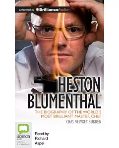 Heston Blumenthal: The Biography of the World’s Most Brilliant Master Chef