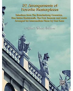32 Arrangements of Favorite Masterpieces: Selections from the Brandenburg Concertos, Eine Kleine Nachtmusik, the Four Seasons an