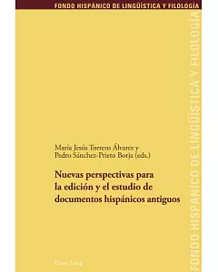 Nuevas perspectivas para la edicion y el estudio de documentos hispanicos antiguos / New Perspectives for Editing Documents and Studying Ancient Hispanic