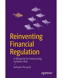 Reinventing Financial Regulation: A Blueprint for overcoming Systemic Risk
