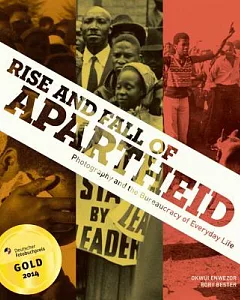 Rise and Fall of Apartheid: Photography and the Bureaucracy of Everyday Life