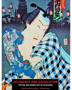Decadence & Dissolution: Tattoo & Kabuki Art by kunichika