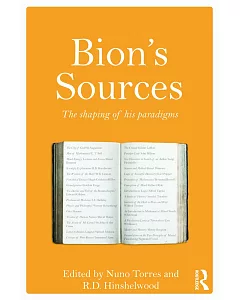 Bion’s Sources: The shaping of his paradigms