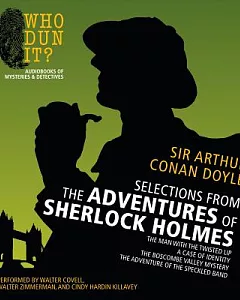 Selections from the Adventures of Sherlock Holmes: The Man With the Twisted Lip, a Case of Identity, the Boscobe Valley Mystery,