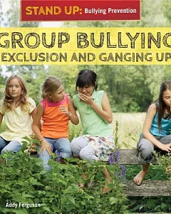 Group Bullying: Exclusion and Ganging Up