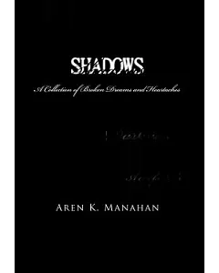 Shadows: A Collection of Broken Dreams and Heartaches