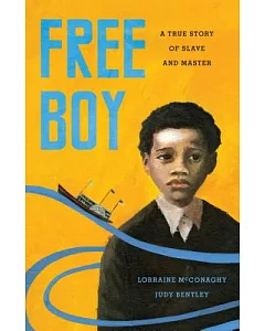Free Boy: A True Story of Slave and Master
