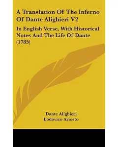 A Translation of the Inferno of Dante Alighieri: In English Verse, With Historical Notes and the Life of Dante
