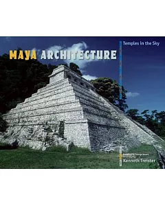 Maya Architecture: Temples in the Sky