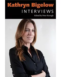 Kathryn Bigelow: Interviews