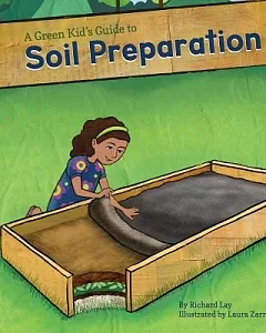 Green Kid’s Guide to Soil Preparation