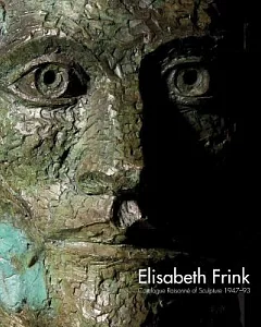 Elisabeth Frink: Catalogue Raisonne of Sculpture 1947-93