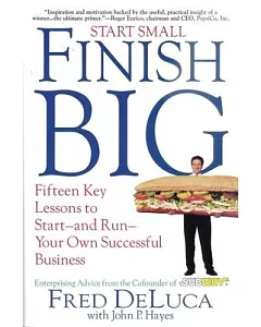 Start Small, Finish Big: Fifteen Key Lessons to Start - and Run - Your Own Successful Business