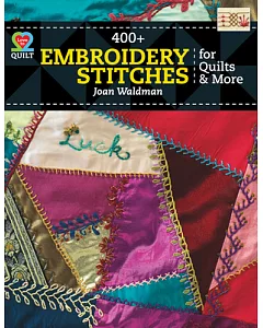 400 + Embroidery Stitches for Quilts & More