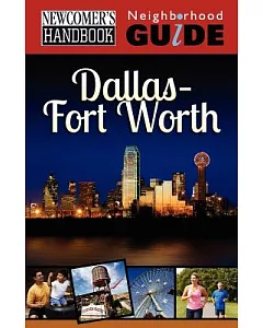 Newcomer’s Handbook Neighborhood Guide: Dallas-fort Worth