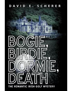 Bogie, Birdie, Dormie, Death: The Romantic Irish Golf Mystery