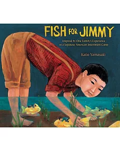 Fish for Jimmy: Inspired By One Family’s Experience in a Japanese American Internment Camp