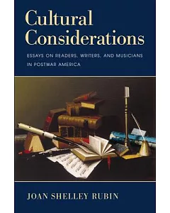 Cultural Considerations: Essays on Readers, Writers, and Musicians in Postwar America