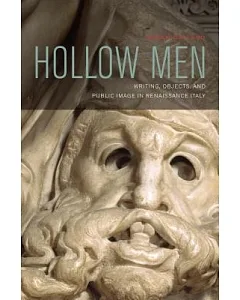 Hollow Men: Writing, Objects, and Public Image in Renaissance Italy