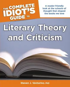 The Complete Idiot’s Guide to Literary Theory and Criticism