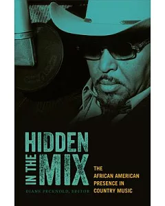 Hidden in the Mix: The African American Presence in Country Music