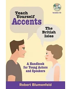 Teach Yourself Accents - the British Isles: A Handbook for Young Actors and Speakers