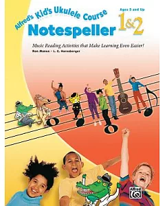 Alfred’s Kid’s Ukulele Course Notespeller 1 & 2: Music Reading Activities That Make Learning Even Easier!