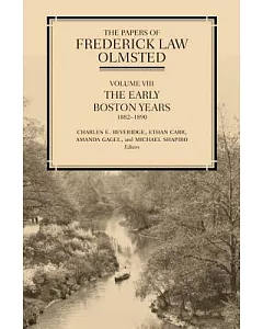 The Papers of frederick law Olmsted: The Early Boston Years, 1882–1890