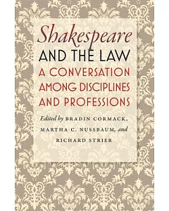Shakespeare and the Law: A Conversation Among Disciplines and Professions