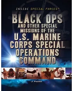 Black Ops and Other Special Missions of the U.S. Marine Corps Special Operations Command