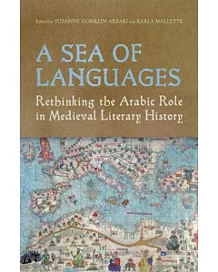 A Sea of Languages: Rethinking the Arabic Role in Medieval Literary History