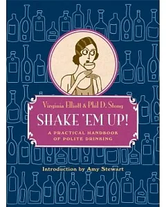 Shake ’Em Up: A Practical Handbook of Polite Drinking