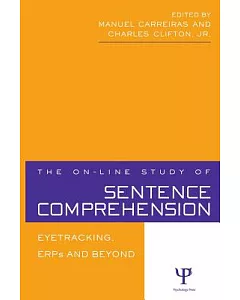 The On-Line Study of Sentence Comprehension: Eyetracking, Erps and Beyond