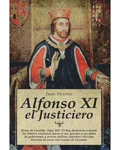 Alfonso XI el justiciero / Alfonso XI the Avenger