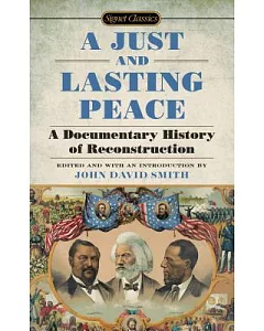 A Just and Lasting Peace: A Documentary History of Reconstruction