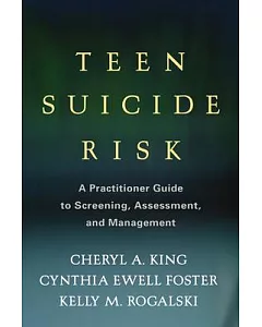 Teen Suicide Risk: A Practitioner Guide to Screening, Assessment, and Management