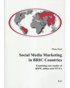 Social Media Marketing in BRIC Countries: Examining Case Studies of BMW, Adidas and NIVEA