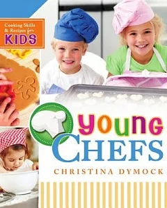 Young Chefs: Cooking Skills & Recipes for Kids