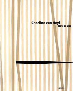 Charline von heyl: Now or Else