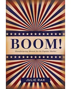 Boom!: Manufacturing Memoir for the Popular Market