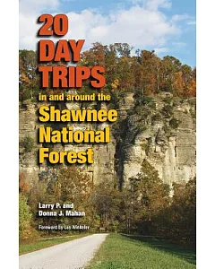 20 Day Trips in and Around the Shawnee National Forest
