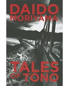 daido Moriyama: Tales of Tono