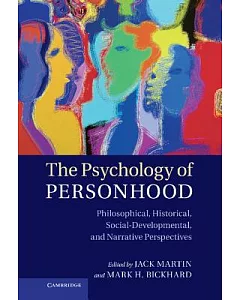 The Psychology of Personhood: Philosophical, Historical, Social-Developmental, and Narrative Perspectives