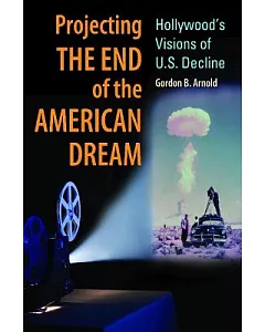 Projecting the End of the American Dream: Hollywood’s Visions of U.S. Decline