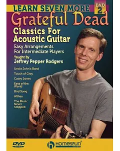 Learn Seven More Grateful Dead Classics for Acoustic Guitar: Easy Arrangements for Intermediate Players