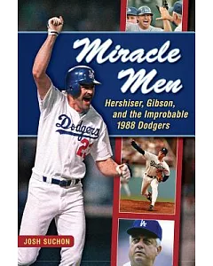 Miracle Men: Hershiser, Gibson, and the Improbable 1988 Dodgers