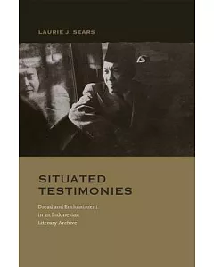 Situated Testimonies: Dread and Enchantment in an Indonesian Literary Archive