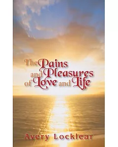The Pains and Pleasures of Love and Life