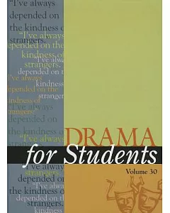 Drama for Students: Presenting Analysis, Context, and Criticism on Commonly Studied Dramas