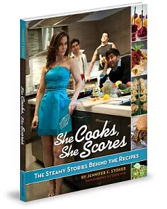 She Cooks, She Scores: The Steamy Stories Behind the Recipes